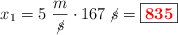 x_1 = 5\ \frac{m}{\cancel{s}}\cdot 167\ \cancel{s} = \fbox{\color{red}{\bm{835}}}
