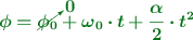 \color[RGB]{2,112,20}{\bm{\phi = \cancelto{0}{\phi_0} + \omega_0\cdot t + \frac{\alpha}{2}\cdot t^2}}