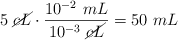 5\ \cancel{cL}\cdot \frac{10^{-2}\ mL}{10^{-3}\ \cancel{cL}} = 50\ mL