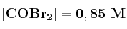 \bf [COBr_2] = 0,85\ M