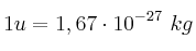 1 u = 1,67\cdot 10^{-27}\ kg