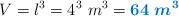 V = l^3  = 4^3\ m^3= \color[RGB]{0,112,192}{\bm{64\ m^3}}