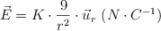 \vec E = K\cdot \frac{9}{r^2}\cdot \vec u_r\ (N\cdot C^{-1})