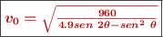 \fbox{\color[RGB]{192,0,0}{\bm{v_0 = \sqrt{\frac{960}{4.9sen\ 2\theta - sen^2\ \theta}}}}}