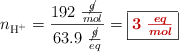 n_{\ce{H^+}} = \frac{192\ \frac{\cancel{g}}{mol}}{63.9\ \frac{\cancel{g}}{eq}} = \fbox{\color[RGB]{192,0,0}{\bm{3\ \frac{eq}{mol}}}}
