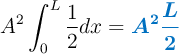 A^2 \int_0^L \frac{1}{2} dx = \color[RGB]{0,112,192}{\bm{A^2 \frac{L}{2}}}