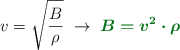 v = \sqrt{\frac{B}{\rho}}\ \to\ \color[RGB]{2,112,20}{\bm{B = v^2\cdot \rho}}