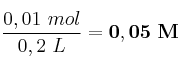 \frac{0,01\ mol}{0,2\ L} = \bf 0,05\ M