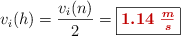 v_i(h) = \frac{v_i(n)}{2} = \fbox{\color[RGB]{192,0,0}{\bm{1.14\ \frac{m}{s}}}}