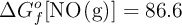 \Delta G_f^o[\ce{NO(g)}] = 86.6