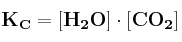 \bf K_C = [H_2O]\cdot [CO_2]}
