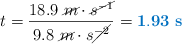 t = \frac{18.9\ \cancel{m}\cdot \cancel{s^{-1}}}{9.8\ \cancel{m}\cdot s\cancel{^{-2}}} = \color[RGB]{0,112,192}{\bf 1.93\ s}