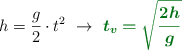 h = \frac{g}{2}\cdot t^2\ \to\ \color[RGB]{2,112,20}{\bm{t_v = \sqrt{\frac{2h}{g}}}}