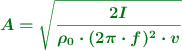 \color[RGB]{2,112,20}{\bm{A = \sqrt{\frac{2I}{\rho_0\cdot (2\pi\cdot f)^2\cdot v}}}}