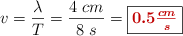 v = \frac{\lambda}{T} = \frac{4\ cm}{8\ s} = \fbox{\color[RGB]{192,0,0}{\bm{0.5\frac{cm}{s}}}}