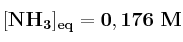 \bf [NH_3]_{eq} = 0,176\ M