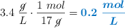 3.4\ \frac{\cancel{g}}{L}\cdot \frac{1\ mol}{17\ \cancel{g}} = \color[RGB]{0,112,192}{\bm{0.2\ \frac{mol}{L}}}