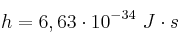 h = 6,63\cdot 10^{-34}\ J\cdot s