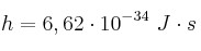 h = 6,62\cdot 10^{-34}\ J\cdot s
