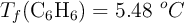 T_f(\ce{C_6H_6}) = 5.48\ ^oC