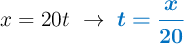 x = 20t\ \to\ \color[RGB]{0,112,192}{\bm{t = \frac{x}{20}}}