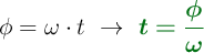 \phi = \omega\cdot t\ \to\ \color[RGB]{2,112,20}{\bm{t = \frac{\phi}{\omega}}}