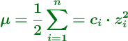 {\color[RGB]{2,112,20}{\bm{\mu = \frac{1}{2}\sum_{i=1}^{n} = c_i\cdot z_i^2}}}