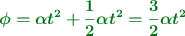 \color[RGB]{2,112,20}{\bm{\phi = \alpha t^2 + \frac{1}{2}\alpha t^2  = \frac{3}{2}\alpha t^2}}