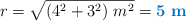r = \sqrt{(4^2 + 3^2)\ m^2} = \color[RGB]{0,112,192}{\bf 5\ m}