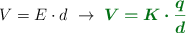 V = E\cdot d\ \to\ \color[RGB]{2,112,20}{\bm{V = K\cdot \frac{q}{d}}}