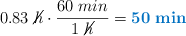 0.83\ \cancel{h}\cdot \frac{60\ min}{1\ \cancel{h}} = \color[RGB]{0,112,192}{\bf 50\ min}