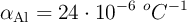 \alpha_{\ce{Al}} = 24\cdot 10^{-6}\ ^oC^{-1}