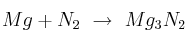 Mg + N_2\ \to\ Mg_3N_2