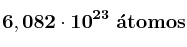 \bf 6,082\cdot 10^{23}\ \acute{a}tomos