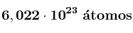 \bf 6,022\cdot 10^{23}\ \acute{a}tomos