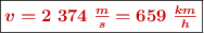 \fbox{\color[RGB]{192,0,0}{\bm{v = 2\ 374\ \frac{m}{s} = 659\ \frac{km}{h}}}}