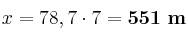 x = 78,7\cdot 7 = \bf 551\ m