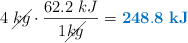 4\ \cancel{kg}\cdot \frac{62.2\ kJ}{1 \cancel{kg}} = \color[RGB]{0,112,192}{\bf 248.8\ kJ}