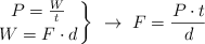 \left P = \frac{W}{t} \atop W = F\cdot d \right \}\ \to\ F = \frac{P\cdot t}{d}