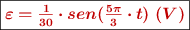 \fbox{\color[RGB]{192,0,0}{\bm{\varepsilon = \frac {1}{30}\cdot sen (\frac {5\pi}{3}\cdot t)\ (V)}}}