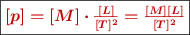 \fbox{\color[RGB]{192,0,0}{\bm{[p] = [M]\cdot \frac{[L]}{[T]^2} = \frac{[M][L]}{[T]^2}}}}