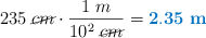 235\ \cancel{cm}\cdot \frac{1\ m}{10^2\ \cancel{cm}} = \color[RGB]{0,112,192}{\bf 2.35\ m}