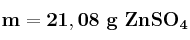 \bf m = 21,08\ g\ ZnSO_4