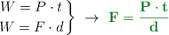 \left W  = P\cdot t}} \atop W  = F\cdot d}} \right \}\ \to\ \color[RGB]{2,112,20}{\bf F = \frac{P\cdot t}{d}}