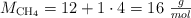 M_{\ce{CH4}} = 12 + 1\cdot 4 = 16\ \textstyle{g\over mol}
