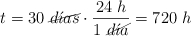 t = 30\ \cancel{d\acute{\imath}as}\cdot \frac{24\ h}{1\ \cancel{d\acute{\imath}a}} = 720\ h
