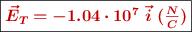 \fbox{\color[RGB]{192,0,0}{\bm{\vec{E}_T = -1.04\cdot 10^7\ \vec i\ (\frac{N}{C})}}}