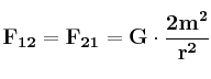 \bf F_{12} = F_{21} = G\cdot \frac{2m^2}{r^2}