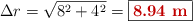 \Delta r = \sqrt{8^2 + 4^2} = \fbox{\color[RGB]{192,0,0}{\bf 8.94\ m}}