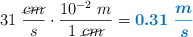 31\ \frac{\cancel{cm}}{s}\cdot \frac{10^{-2}\ m}{1\ \cancel{cm}} = \color[RGB]{0,112,192}{\bm{0.31\ \frac{m}{s}}}